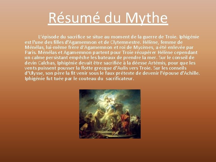 Résumé du Mythe L’épisode du sacrifice se situe au moment de la guerre de