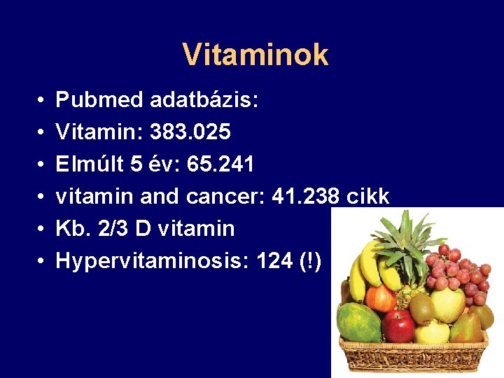 Vitaminok • • • Pubmed adatbázis: Vitamin: 383. 025 Elmúlt 5 év: 65. 241