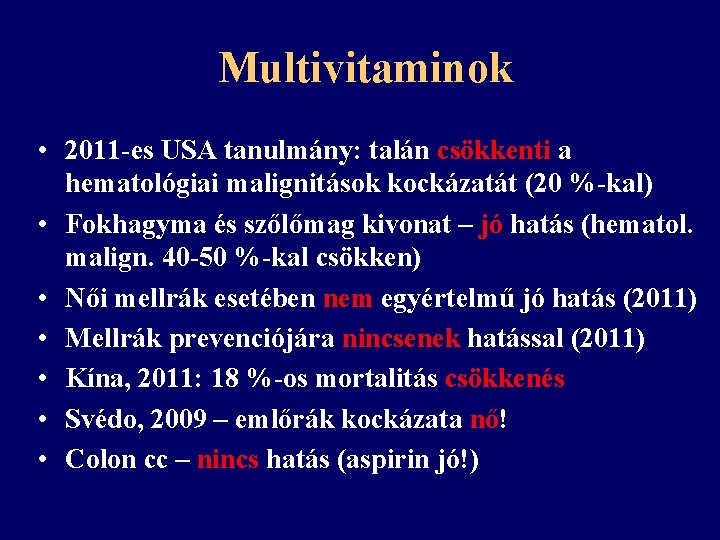 Multivitaminok • 2011 -es USA tanulmány: talán csökkenti a hematológiai malignitások kockázatát (20 %-kal)