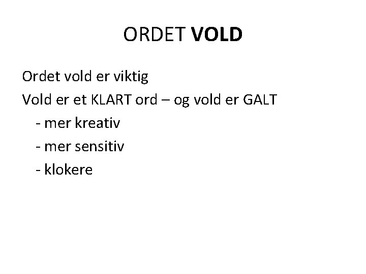 ORDET VOLD Ordet vold er viktig Vold er et KLART ord – og vold