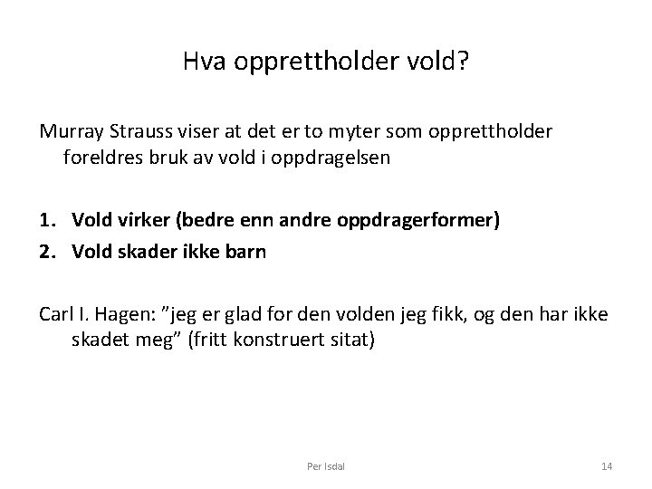 Hva opprettholder vold? Murray Strauss viser at det er to myter som opprettholder foreldres