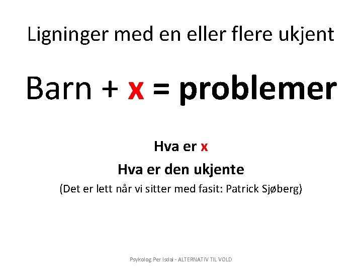 Ligninger med en eller flere ukjent Barn + x = problemer Hva er x