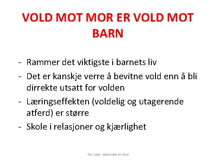 VOLD MOT MOR ER VOLD MOT BARN - Rammer det viktigste i barnets liv