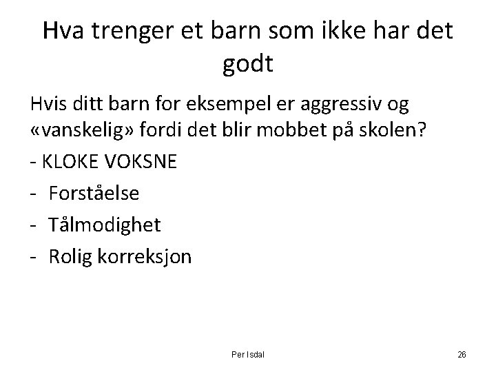 Hva trenger et barn som ikke har det godt Hvis ditt barn for eksempel