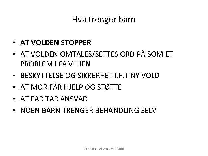 Hva trenger barn • AT VOLDEN STOPPER • AT VOLDEN OMTALES/SETTES ORD PÅ SOM