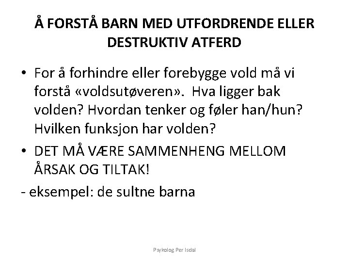 Å FORSTÅ BARN MED UTFORDRENDE ELLER DESTRUKTIV ATFERD • For å forhindre eller forebygge