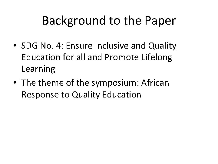 Background to the Paper • SDG No. 4: Ensure Inclusive and Quality Education for Background to the Paper • SDG No. 4: Ensure Inclusive and Quality Education for