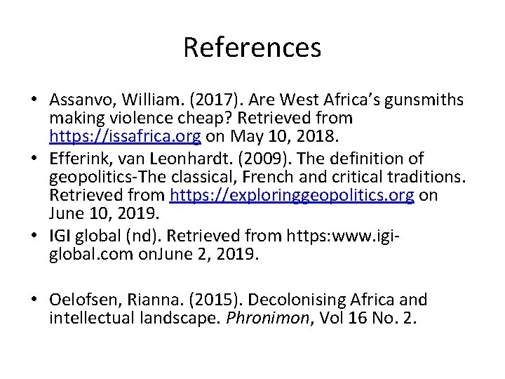 References • Assanvo, William. (2017). Are West Africa’s gunsmiths making violence cheap? Retrieved from References • Assanvo, William. (2017). Are West Africa’s gunsmiths making violence cheap? Retrieved from