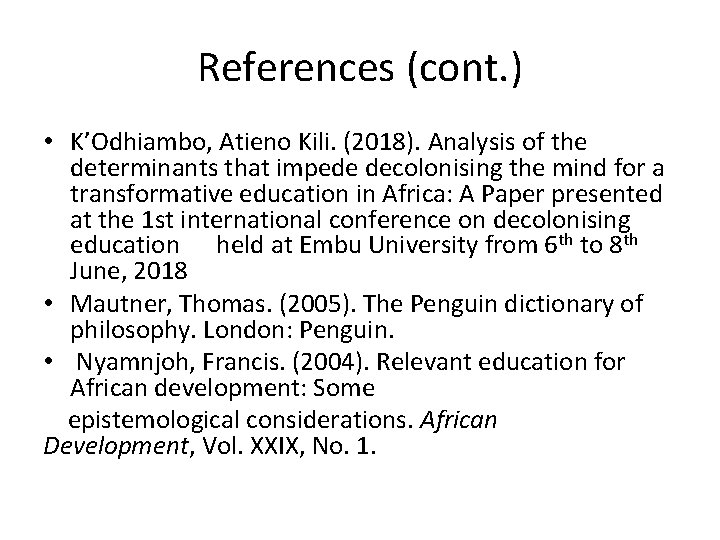References (cont. ) • K’Odhiambo, Atieno Kili. (2018). Analysis of the determinants that impede References (cont. ) • K’Odhiambo, Atieno Kili. (2018). Analysis of the determinants that impede