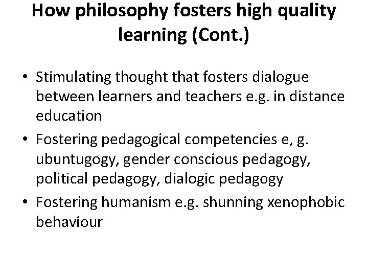 How philosophy fosters high quality learning (Cont. ) • Stimulating thought that fosters dialogue How philosophy fosters high quality learning (Cont. ) • Stimulating thought that fosters dialogue