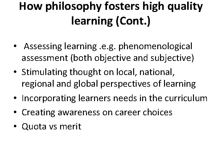 How philosophy fosters high quality learning (Cont. ) • Assessing learning. e. g. phenomenological How philosophy fosters high quality learning (Cont. ) • Assessing learning. e. g. phenomenological