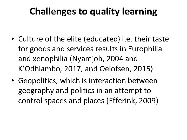 Challenges to quality learning • Culture of the elite (educated) i. e. their taste Challenges to quality learning • Culture of the elite (educated) i. e. their taste