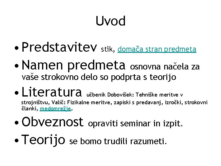 Uvod • Predstavitev stik, domača stran predmeta • Namen predmeta osnovna načela za vaše