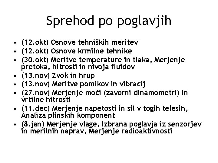 Sprehod po poglavjih • (12. okt) Osnove tehniških meritev • (12. okt) Osnove krmilne