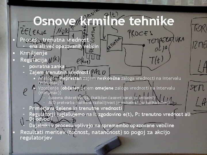 Osnove krmilne tehnike • Procesi, trenutna vrednost – ena ali več opazovanih veličin •