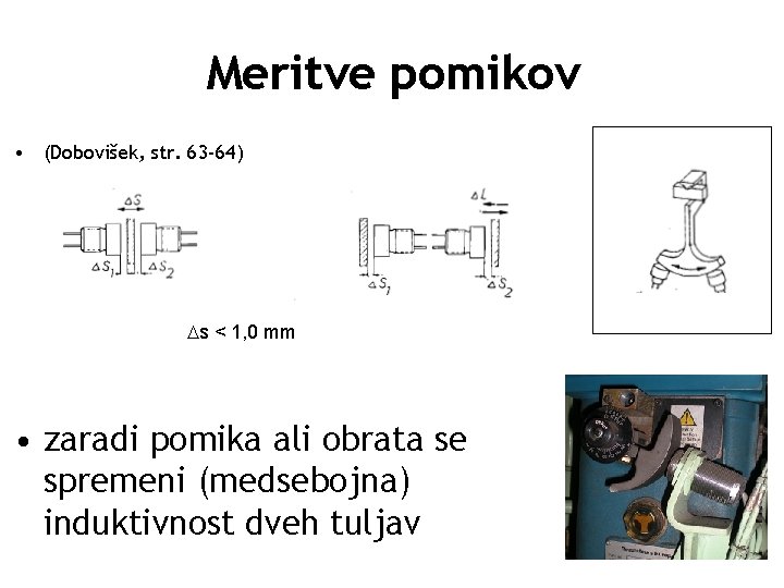 Meritve pomikov • (Dobovišek, str. 63 -64) s < 1, 0 mm • zaradi