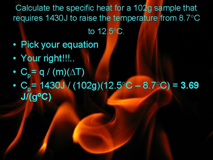 Calculate the specific heat for a 102 g sample that requires 1430 J to