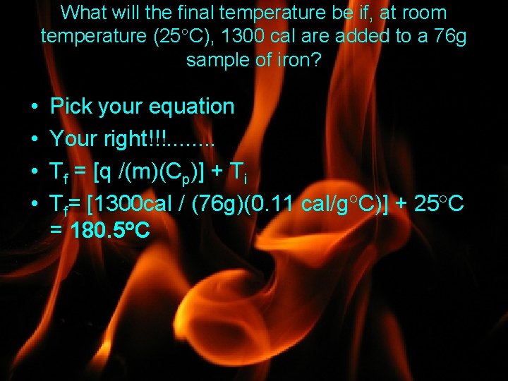  • • What will the final temperature be if, at room temperature (25