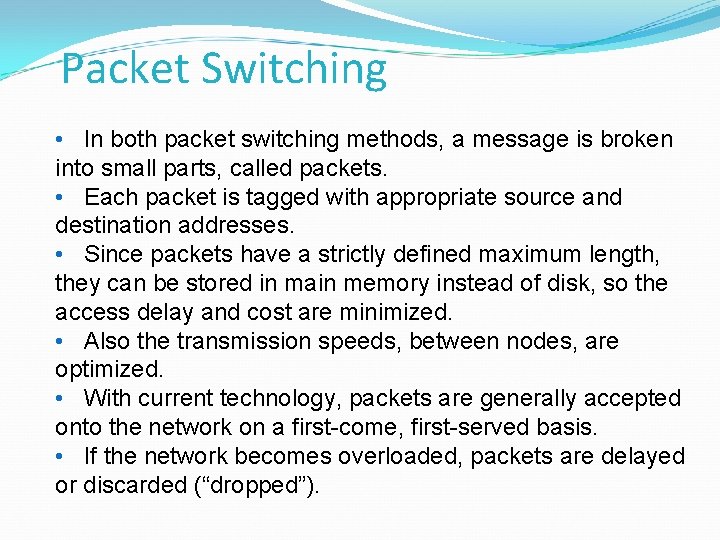 Packet Switching • In both packet switching methods, a message is broken into small
