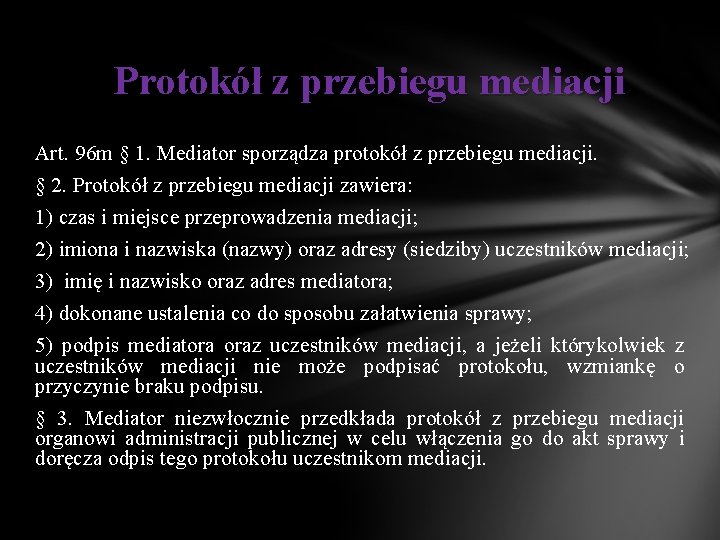 Protokół z przebiegu mediacji Art. 96 m § 1. Mediator sporządza protokół z przebiegu