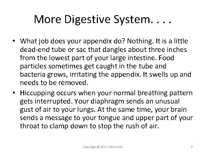 More Digestive System. . • What job does your appendix do? Nothing. It is