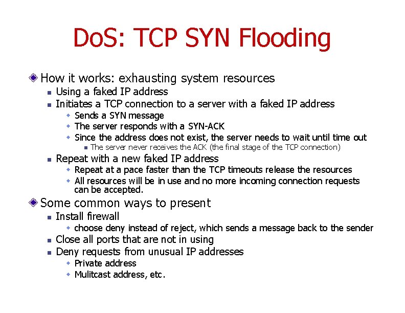 Do. S: TCP SYN Flooding How it works: exhausting system resources n n Using