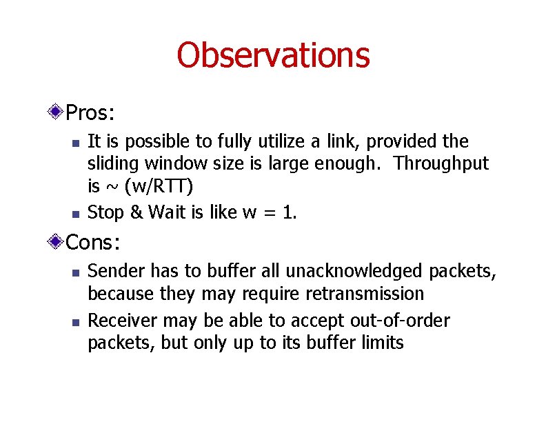 Observations Pros: n n It is possible to fully utilize a link, provided the
