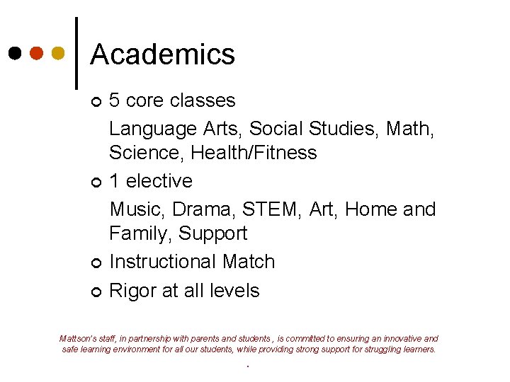 Academics ¢ ¢ 5 core classes Language Arts, Social Studies, Math, Science, Health/Fitness 1