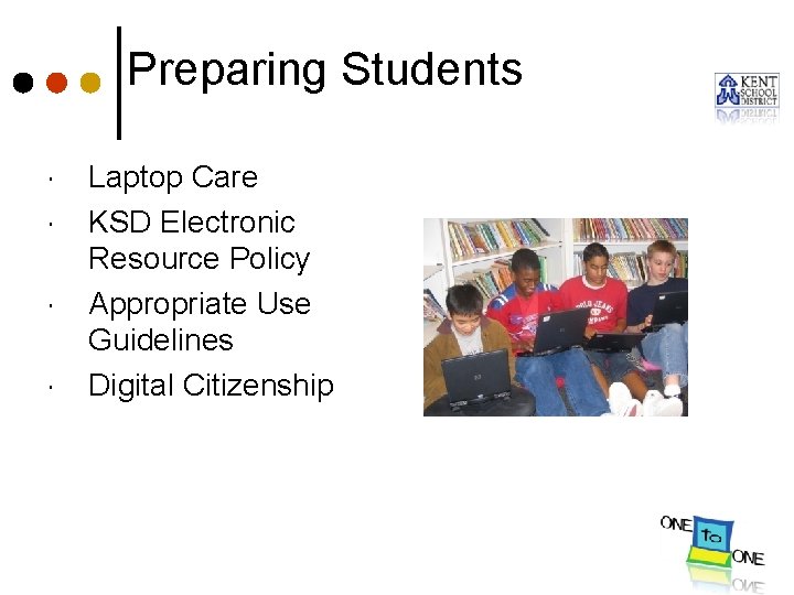 Preparing Students Laptop Care KSD Electronic Resource Policy Appropriate Use Guidelines Digital Citizenship 