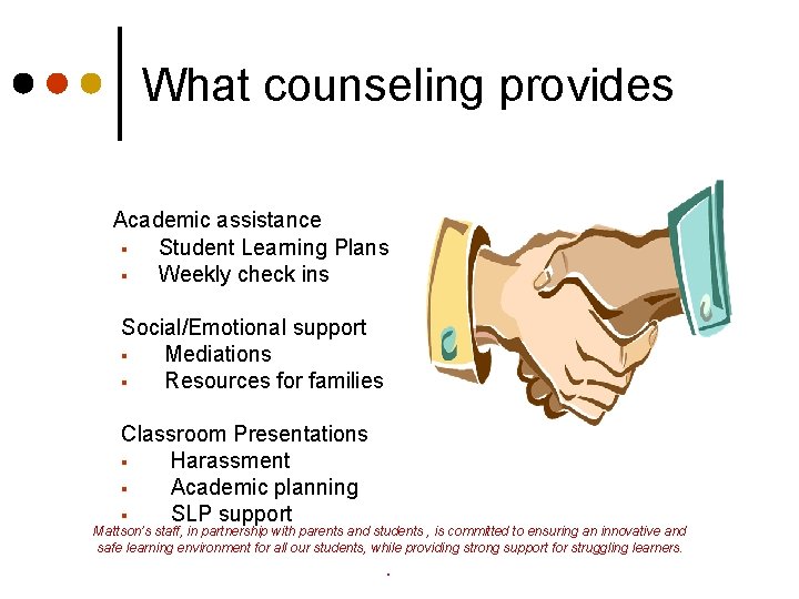 What counseling provides Academic assistance § § Student Learning Plans Weekly check ins Social/Emotional