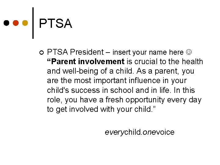 PTSA ¢ PTSA President – insert your name here “Parent involvement is crucial to