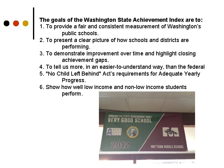 The goals of the Washington State Achievement Index are to: 1. To provide a