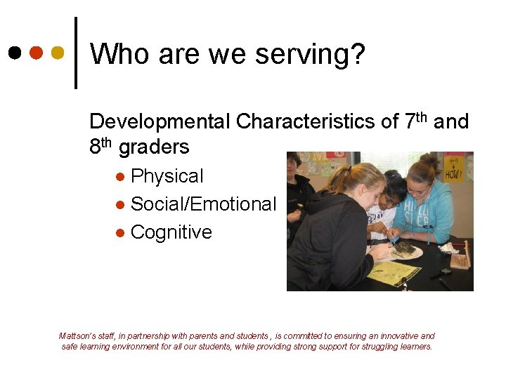 Who are we serving? Developmental Characteristics of 7 th and 8 th graders Physical