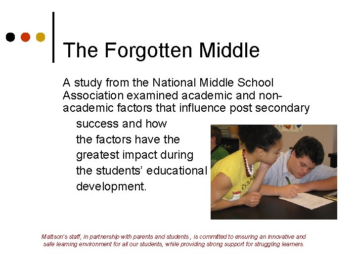 The Forgotten Middle A study from the National Middle School Association examined academic and