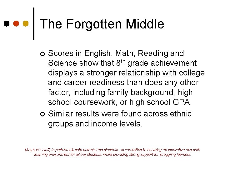The Forgotten Middle ¢ ¢ Scores in English, Math, Reading and Science show that