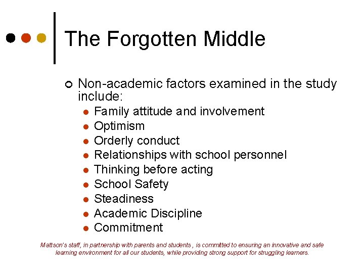 The Forgotten Middle ¢ Non-academic factors examined in the study include: l l l