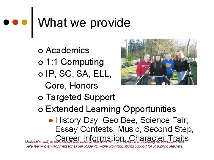 What we provide Academics ¢ 1: 1 Computing ¢ IP, SC, SA, ELL, Core,