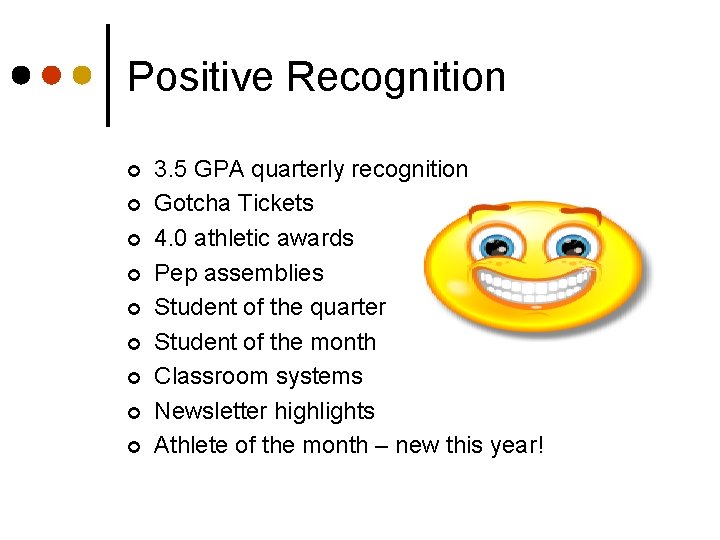 Positive Recognition ¢ ¢ ¢ ¢ ¢ 3. 5 GPA quarterly recognition Gotcha Tickets