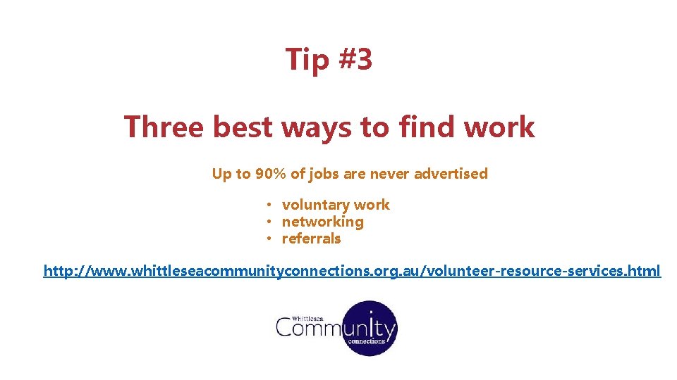 Tip #3 Three best ways to find work Up to 90% of jobs are