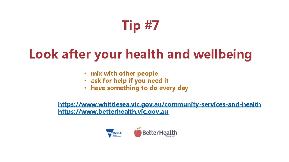 Tip #7 Look after your health and wellbeing • mix with other people •