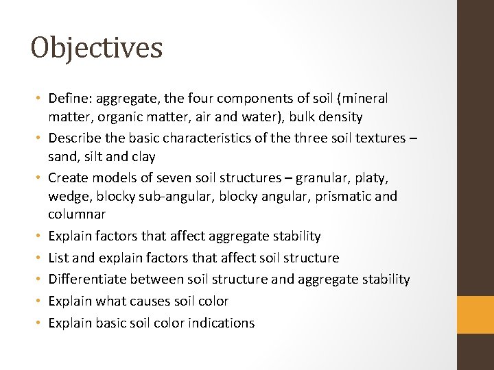 Objectives • Define: aggregate, the four components of soil (mineral matter, organic matter, air