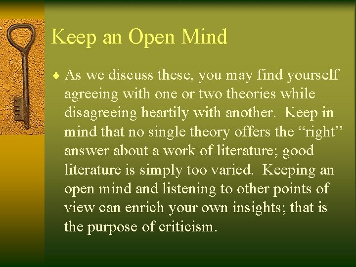 Keep an Open Mind ¨ As we discuss these, you may find yourself agreeing