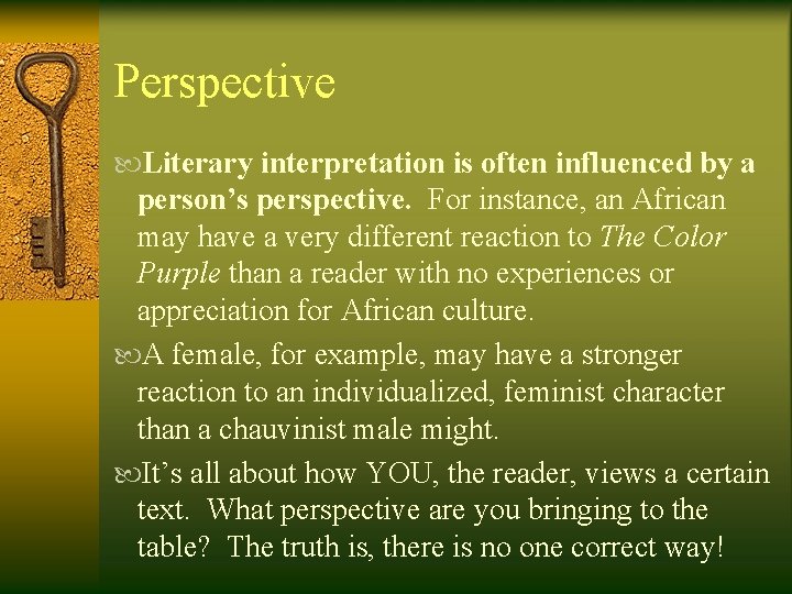 Perspective Literary interpretation is often influenced by a person’s perspective. For instance, an African