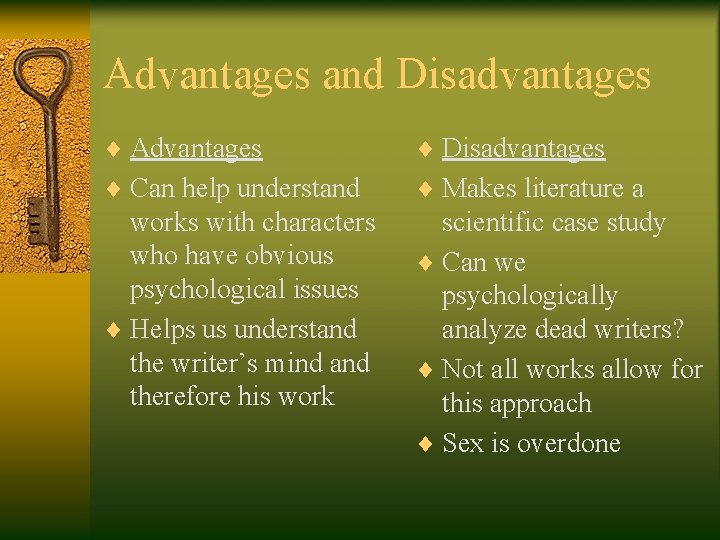 Advantages and Disadvantages ¨ Advantages ¨ Disadvantages ¨ Can help understand ¨ Makes literature