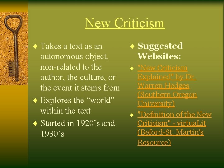 New Criticism ¨ Takes a text as an autonomous object, non-related to the author,