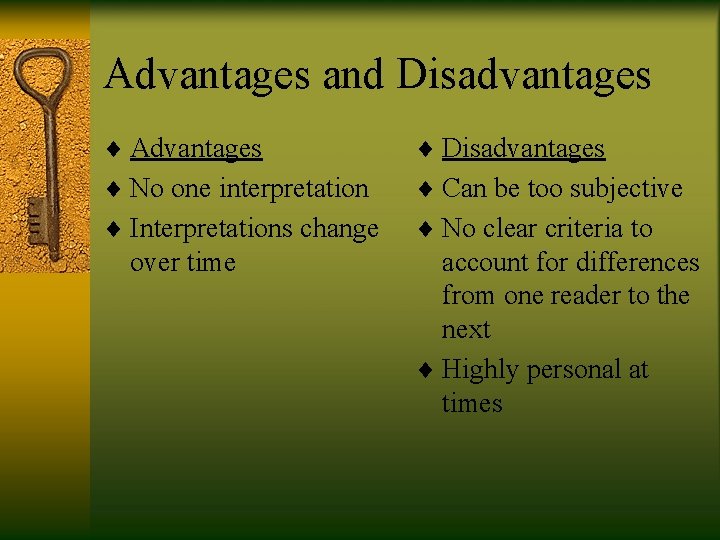 Advantages and Disadvantages ¨ Advantages ¨ Disadvantages ¨ No one interpretation ¨ Can be