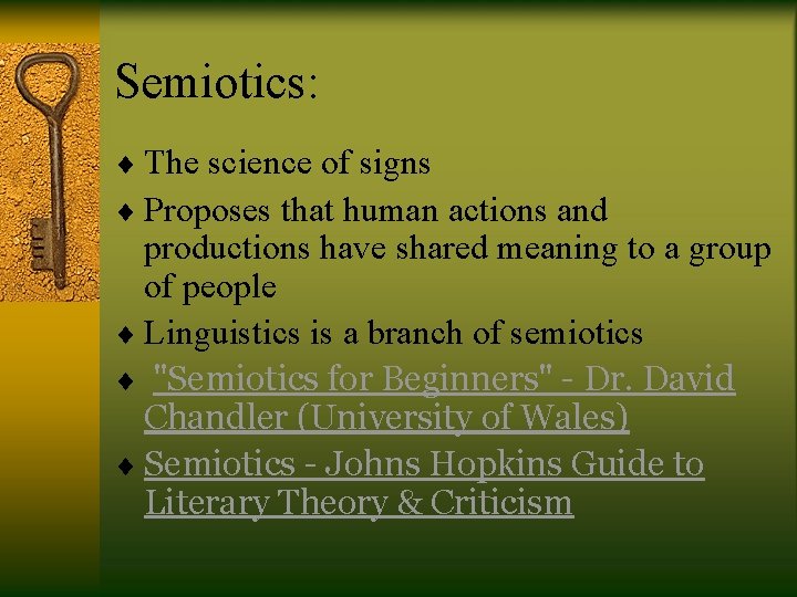 Semiotics: ¨ The science of signs ¨ Proposes that human actions and productions have