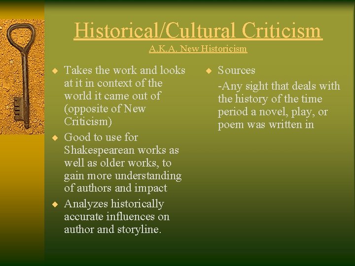 Historical/Cultural Criticism A. K. A. New Historicism ¨ Takes the work and looks at