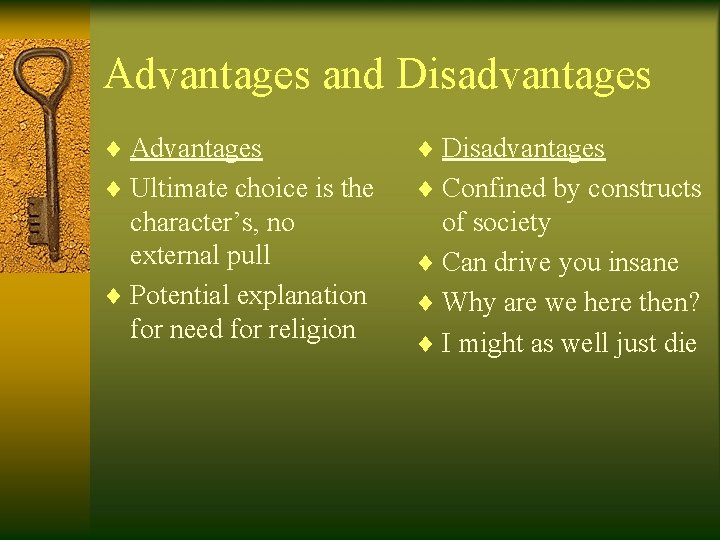 Advantages and Disadvantages ¨ Advantages ¨ Disadvantages ¨ Ultimate choice is the ¨ Confined