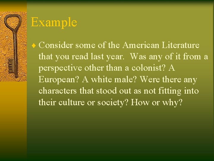 Example ¨ Consider some of the American Literature that you read last year. Was